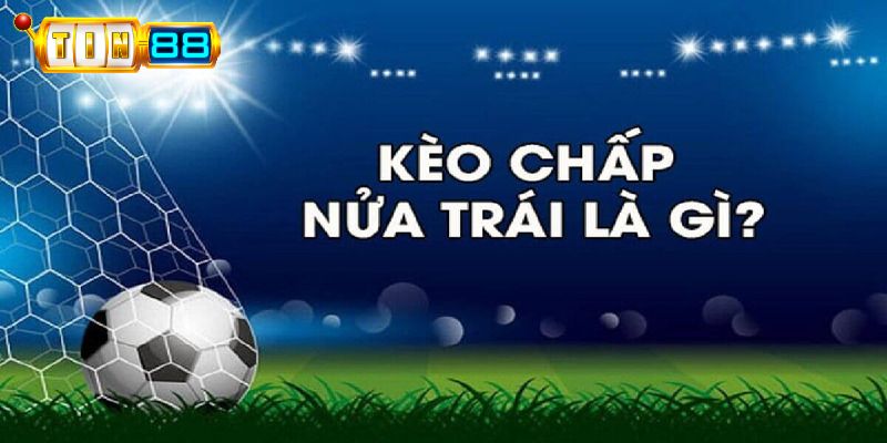 Kèo chấp nửa trái không có tỷ số hòa, chỉ có thắng hoặc thua