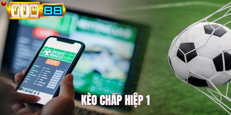 Kèo chấp hiệp 1 Tin88
